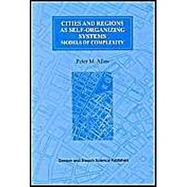 Cities And Regions As Self-Organizing Systems: Models Of Complexity - Peter M. Allen