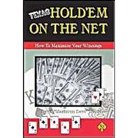 Texas Hold'em On The Net: How To Maximize Your Winnings - David Maximum Dave Bradshaw